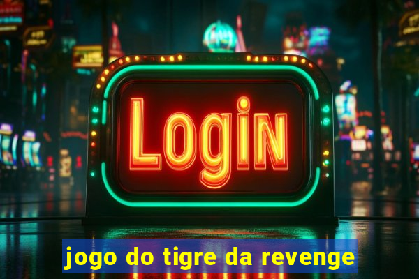 jogo do tigre da revenge